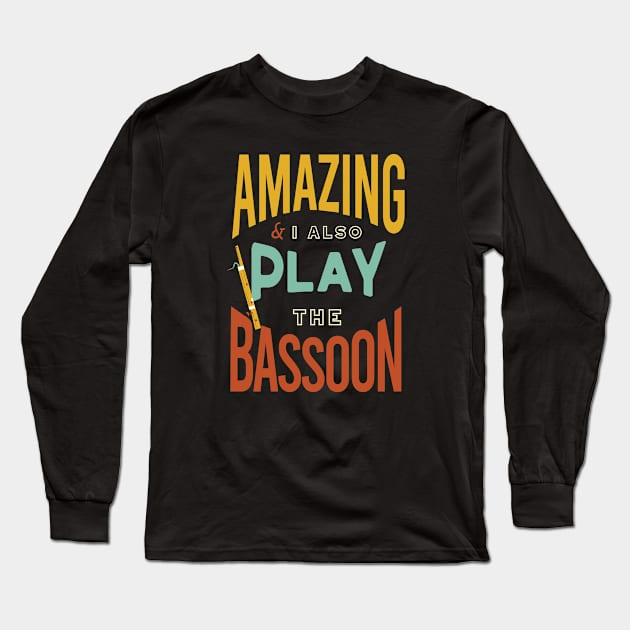 Funny Bassoon Player Saying Long Sleeve T-Shirt by whyitsme